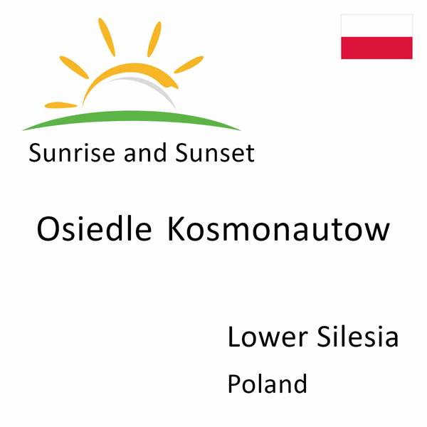 Sunrise and sunset times for Osiedle Kosmonautow, Lower Silesia, Poland