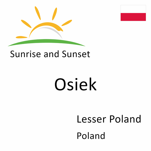 Sunrise and sunset times for Osiek, Lesser Poland, Poland