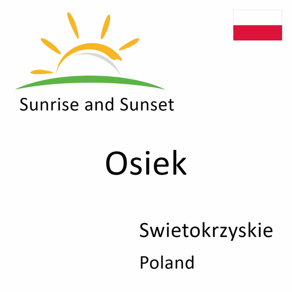 Sunrise and sunset times for Osiek, Swietokrzyskie, Poland