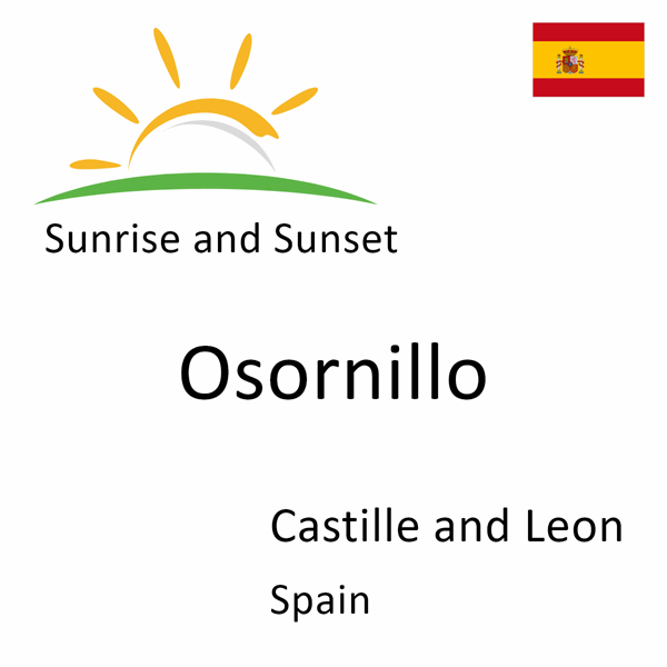 Sunrise and sunset times for Osornillo, Castille and Leon, Spain