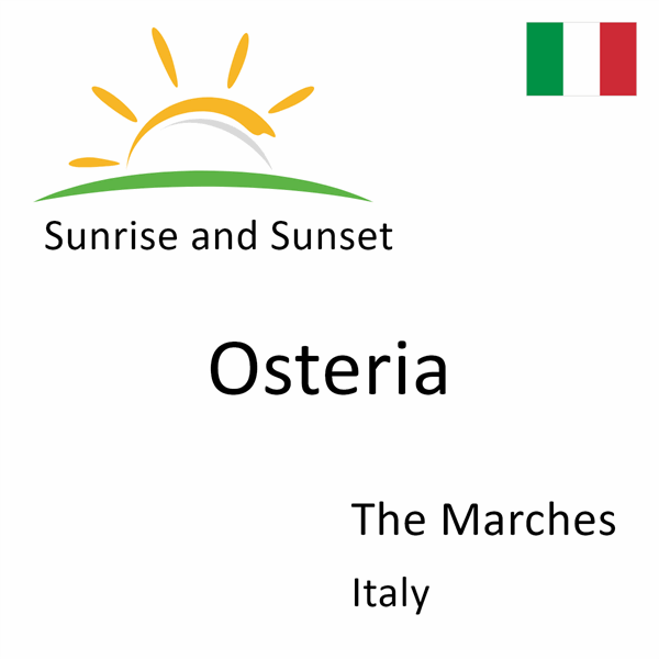 Sunrise and sunset times for Osteria, The Marches, Italy