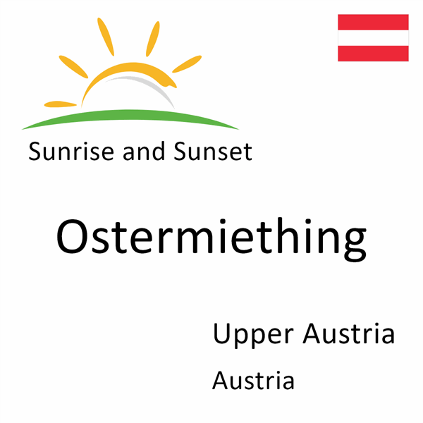 Sunrise and sunset times for Ostermiething, Upper Austria, Austria