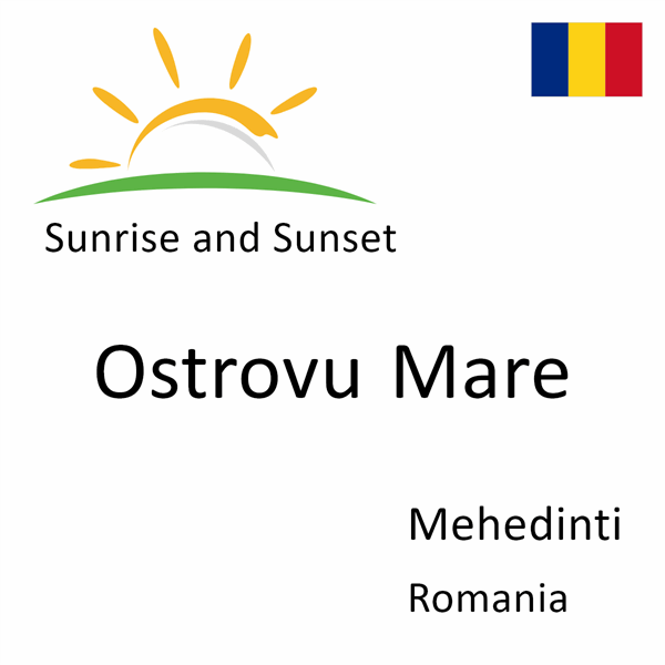 Sunrise and sunset times for Ostrovu Mare, Mehedinti, Romania