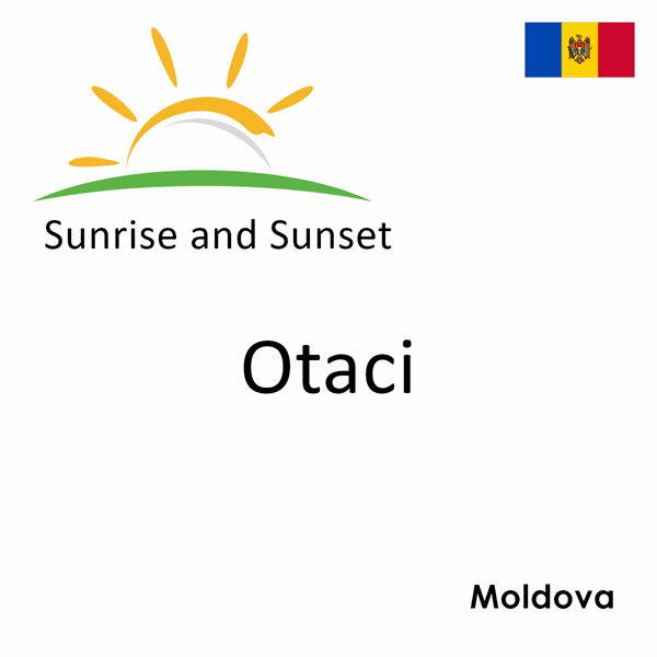 Sunrise and sunset times for Otaci, Moldova