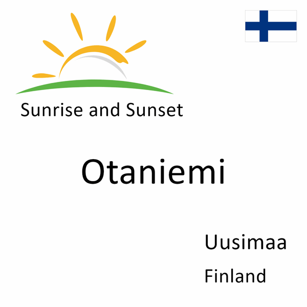 Sunrise and sunset times for Otaniemi, Uusimaa, Finland