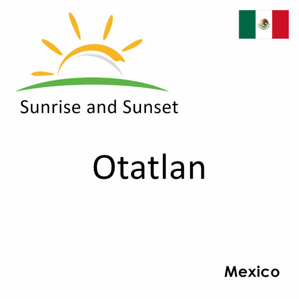 Sunrise and sunset times for Otatlan, Mexico