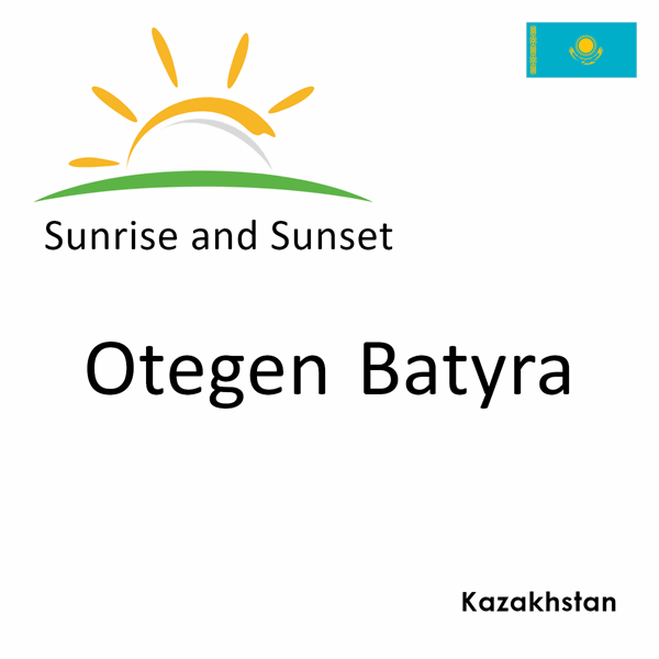 Sunrise and sunset times for Otegen Batyra, Kazakhstan