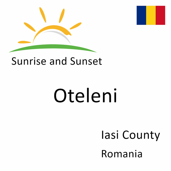 Sunrise and sunset times for Oteleni, Iasi County, Romania