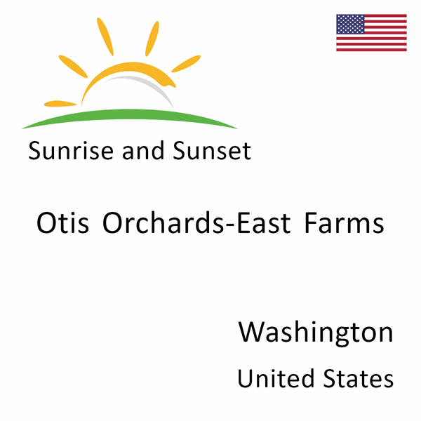 Sunrise and sunset times for Otis Orchards-East Farms, Washington, United States