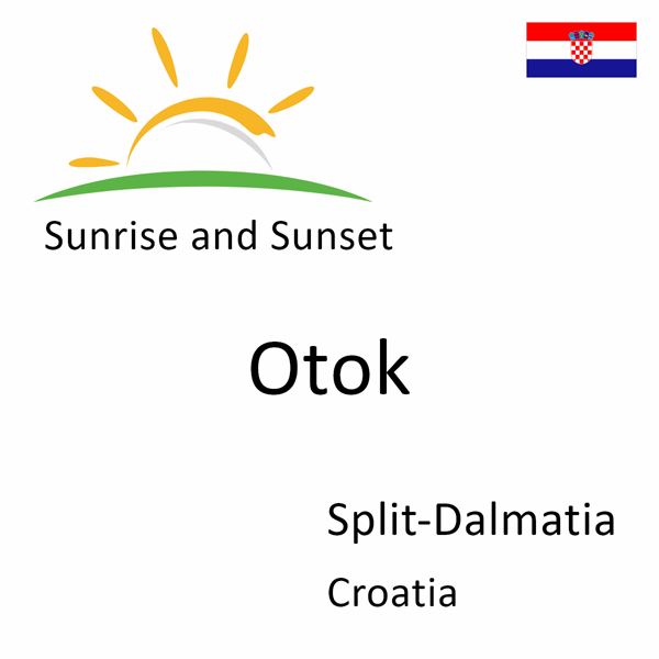 Sunrise and sunset times for Otok, Split-Dalmatia, Croatia