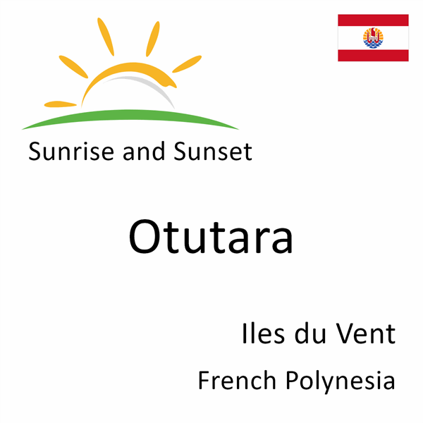 Sunrise and sunset times for Otutara, Iles du Vent, French Polynesia