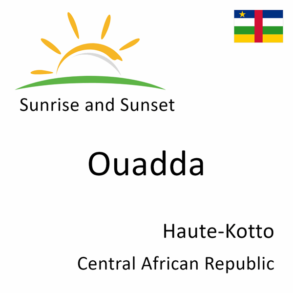 Sunrise and sunset times for Ouadda, Haute-Kotto, Central African Republic