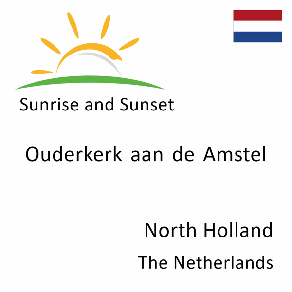 Sunrise and sunset times for Ouderkerk aan de Amstel, North Holland, The Netherlands