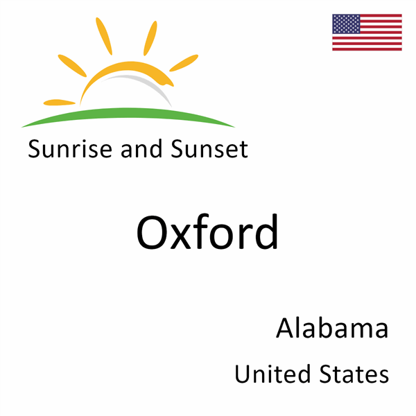 Sunrise and sunset times for Oxford, Alabama, United States