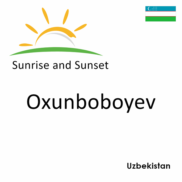 Sunrise and sunset times for Oxunboboyev, Uzbekistan