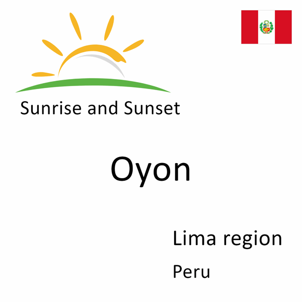 Sunrise and sunset times for Oyon, Lima region, Peru