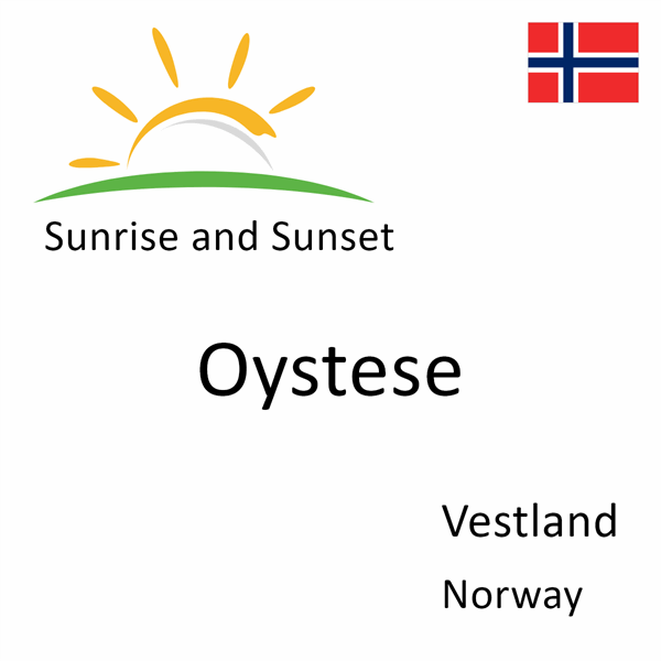 Sunrise and sunset times for Oystese, Vestland, Norway