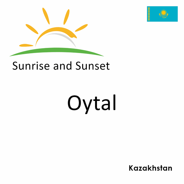 Sunrise and sunset times for Oytal, Kazakhstan