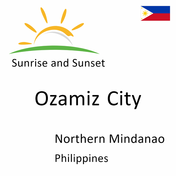 Sunrise and sunset times for Ozamiz City, Northern Mindanao, Philippines