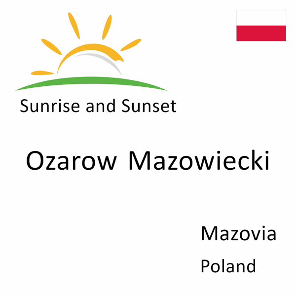 Sunrise and sunset times for Ozarow Mazowiecki, Mazovia, Poland