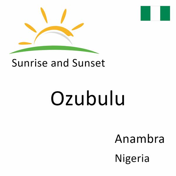 Sunrise and sunset times for Ozubulu, Anambra, Nigeria