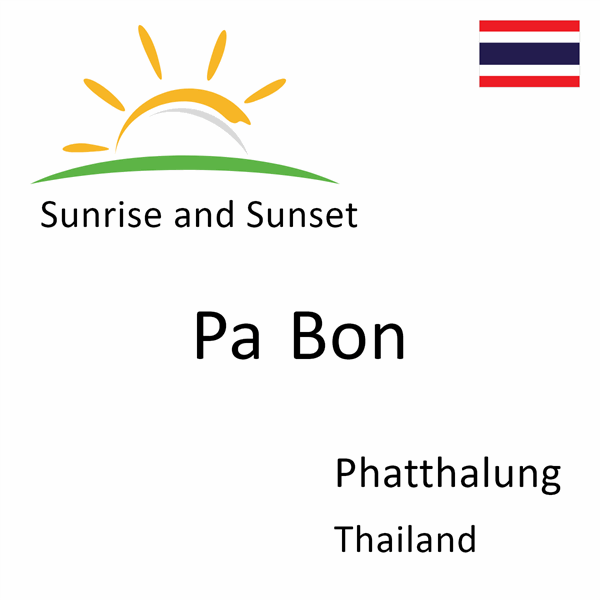 Sunrise and sunset times for Pa Bon, Phatthalung, Thailand