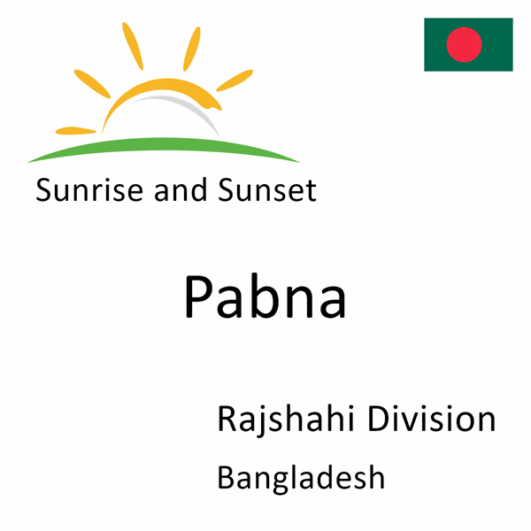 Sunrise and sunset times for Pabna, Rajshahi Division, Bangladesh