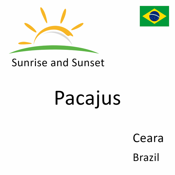 Sunrise and sunset times for Pacajus, Ceara, Brazil