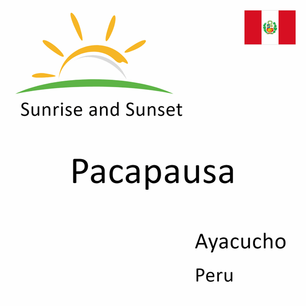 Sunrise and sunset times for Pacapausa, Ayacucho, Peru