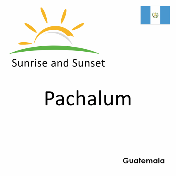 Sunrise and sunset times for Pachalum, Guatemala