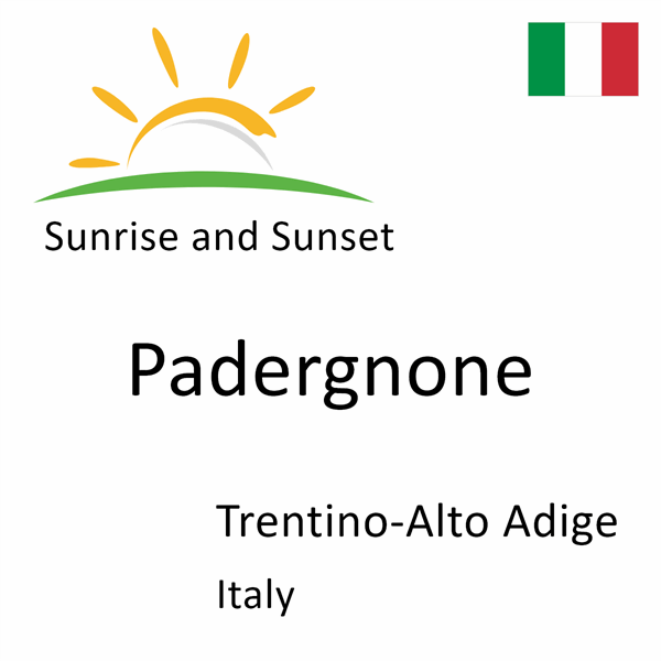Sunrise and sunset times for Padergnone, Trentino-Alto Adige, Italy