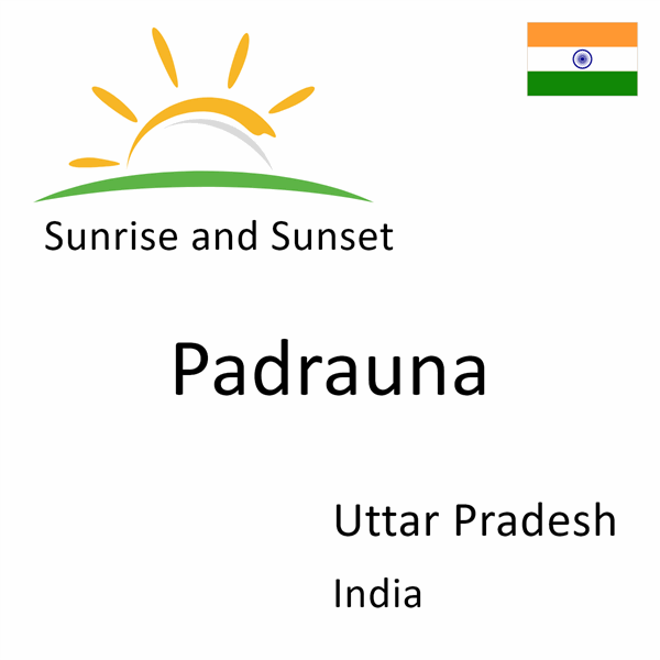 Sunrise and sunset times for Padrauna, Uttar Pradesh, India