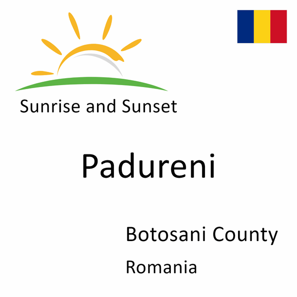 Sunrise and sunset times for Padureni, Botosani County, Romania