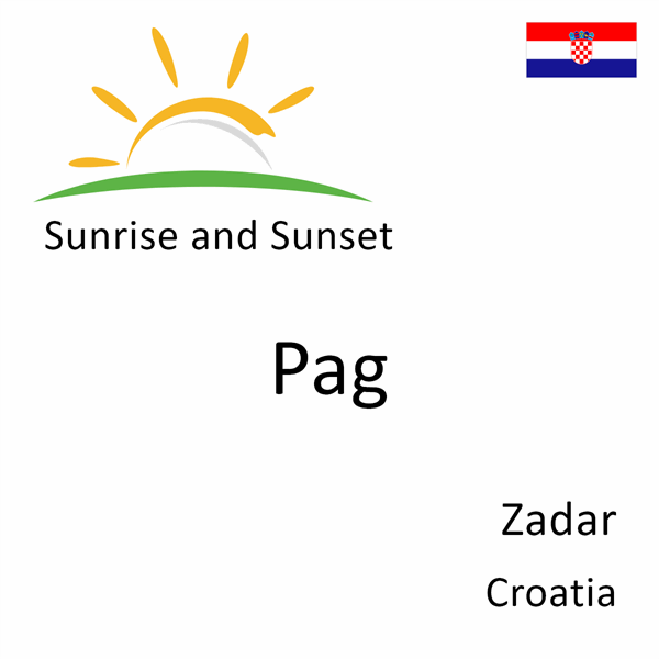 Sunrise and sunset times for Pag, Zadar, Croatia