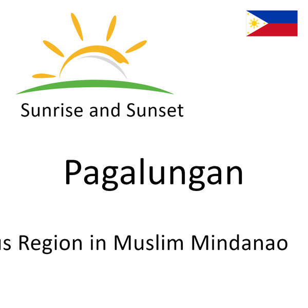 Sunrise and sunset times for Pagalungan, Autonomous Region in Muslim Mindanao, Philippines