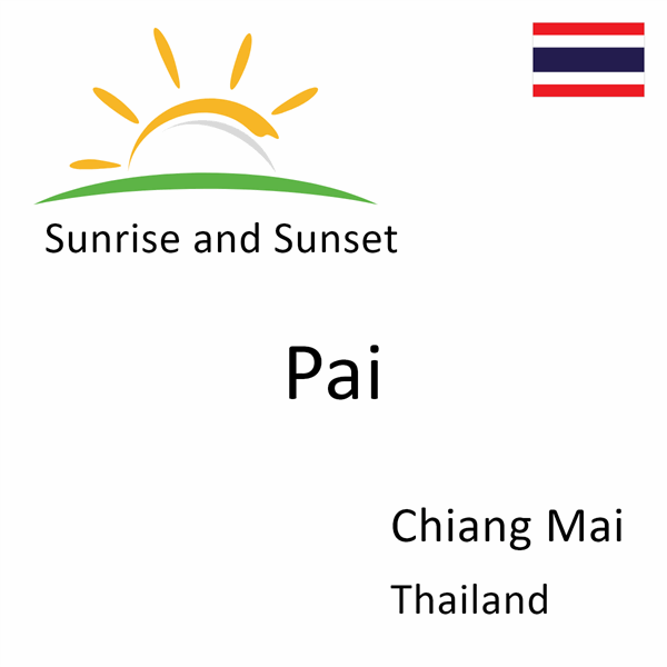 Sunrise and sunset times for Pai, Chiang Mai, Thailand