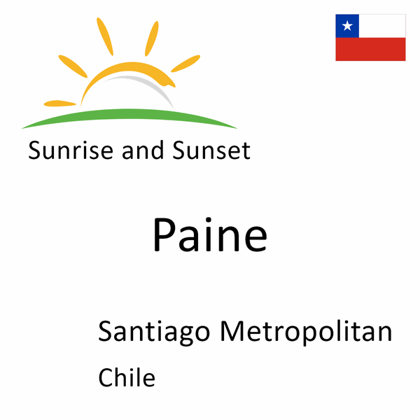 Sunrise and sunset times for Paine, Santiago Metropolitan, Chile