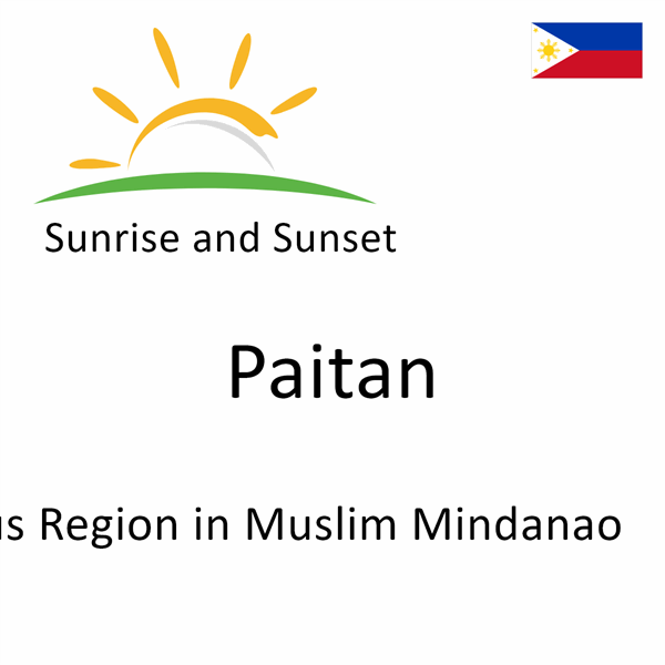 Sunrise and sunset times for Paitan, Autonomous Region in Muslim Mindanao, Philippines