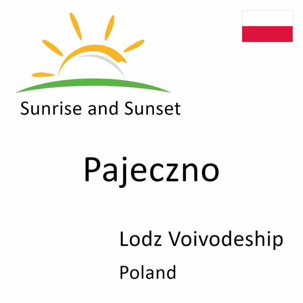 Sunrise and sunset times for Pajeczno, Lodz Voivodeship, Poland