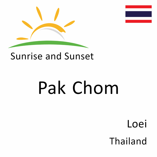 Sunrise and sunset times for Pak Chom, Loei, Thailand
