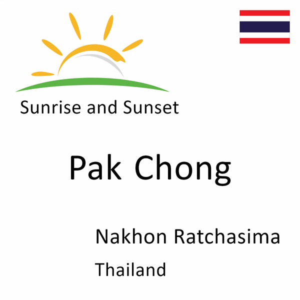 Sunrise and sunset times for Pak Chong, Nakhon Ratchasima, Thailand
