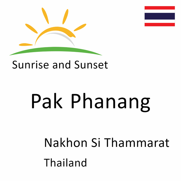 Sunrise and sunset times for Pak Phanang, Nakhon Si Thammarat, Thailand