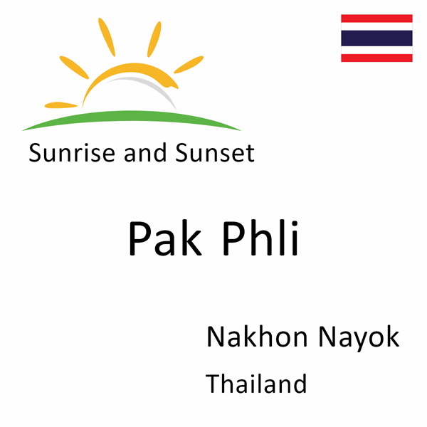 Sunrise and sunset times for Pak Phli, Nakhon Nayok, Thailand