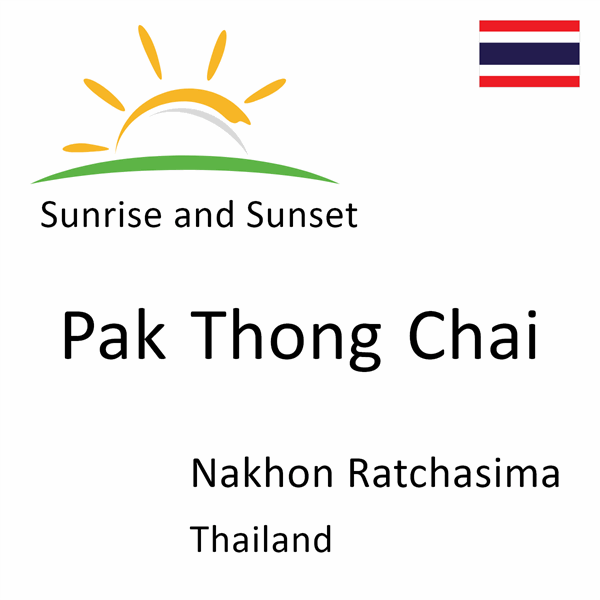 Sunrise and sunset times for Pak Thong Chai, Nakhon Ratchasima, Thailand