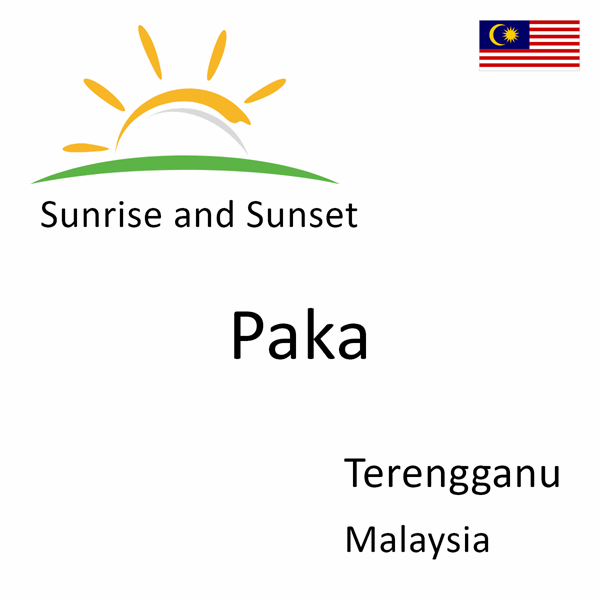Sunrise and sunset times for Paka, Terengganu, Malaysia