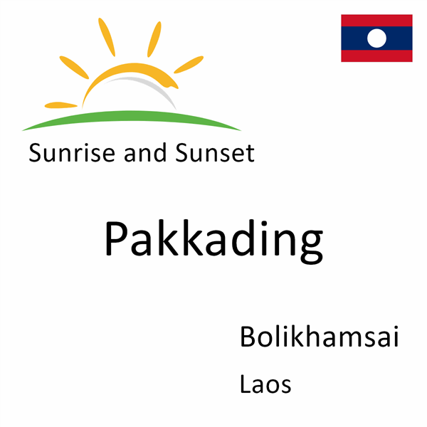 Sunrise and sunset times for Pakkading, Bolikhamsai, Laos