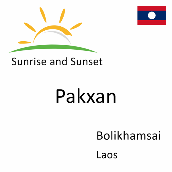 Sunrise and sunset times for Pakxan, Bolikhamsai, Laos