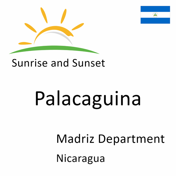 Sunrise and sunset times for Palacaguina, Madriz Department, Nicaragua