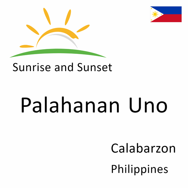 Sunrise and sunset times for Palahanan Uno, Calabarzon, Philippines