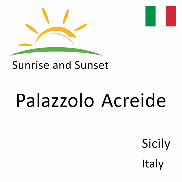 Sunrise and sunset times for Palazzolo Acreide, Sicily, Italy